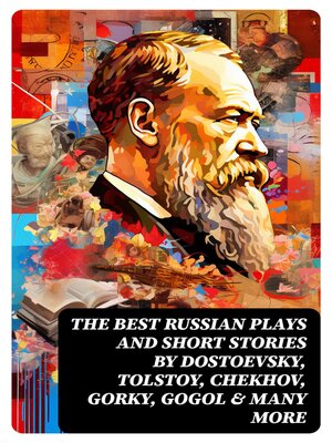 cover image of The Best Russian Plays and Short Stories by Dostoevsky, Tolstoy, Chekhov, Gorky, Gogol & many more